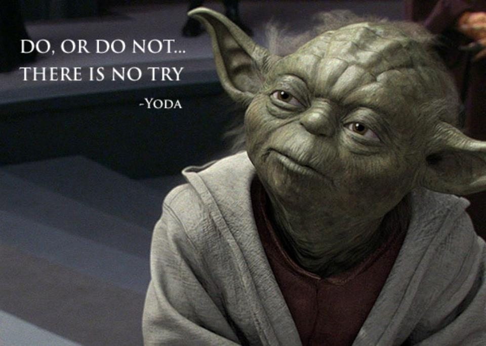 Do or Do Not, There is no Try - WNA